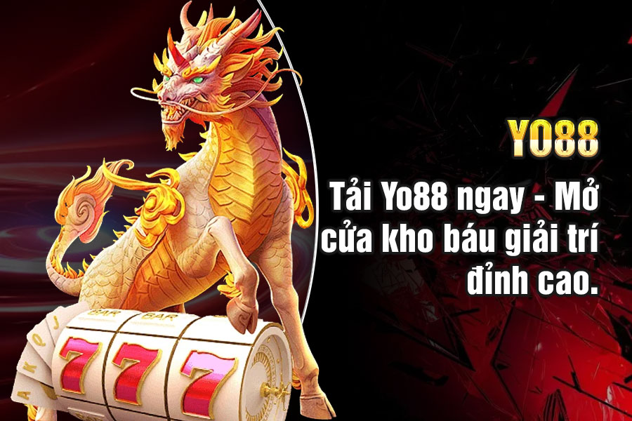 Tải Game Yo88 – Ứng Dụng Giải Trí Trực Tuyến Top 1 1 Tải Game Yo88 – Ứng Dụng Giải Trí Trực Tuyến Top 1